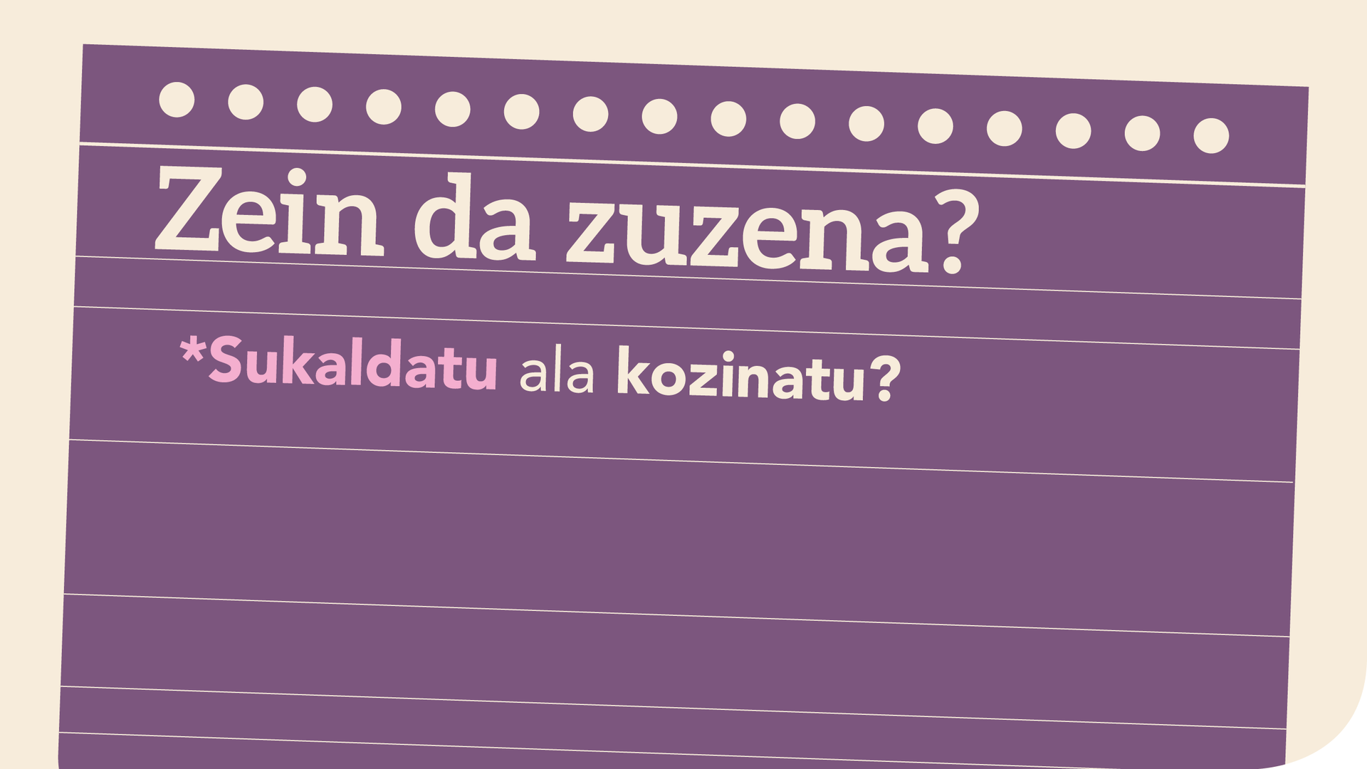 *Sukaldatu ala kozinatu?