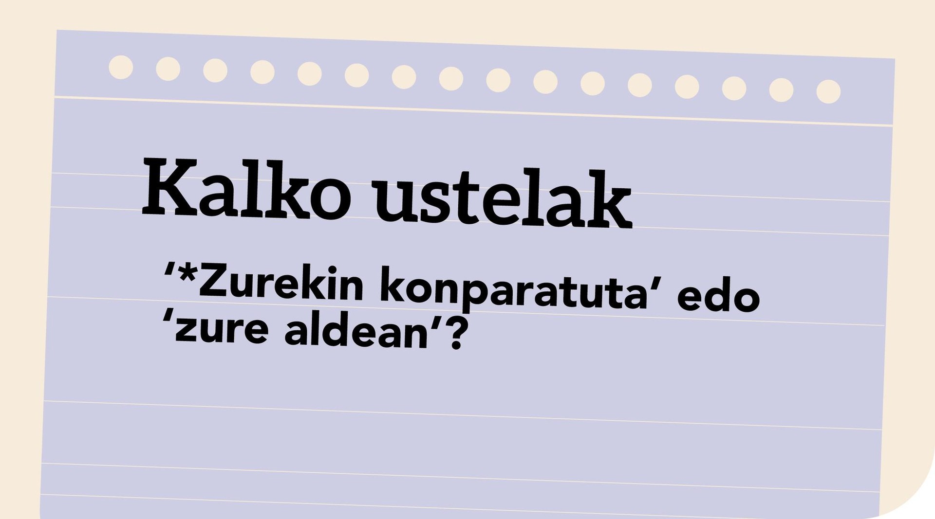 ‘*Zurekin konparatuta’ edo ‘zure aldean’?