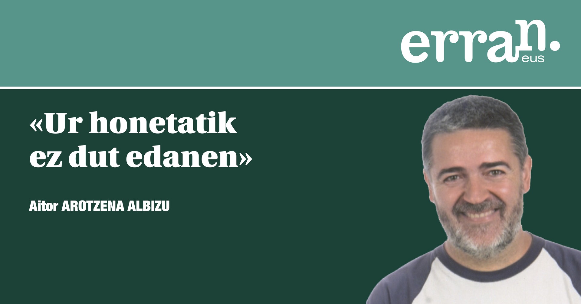 Ur honetatik ez dut edanen!