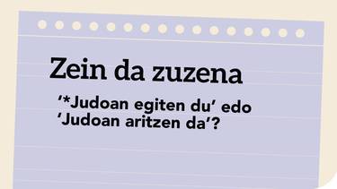*‘Judoan egiten du’ edo ‘Judoan aritzen da’?