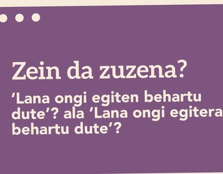 'Lana ongi egiten behartu dute'? ala 'Lana ongi egitera behartu dute'?
