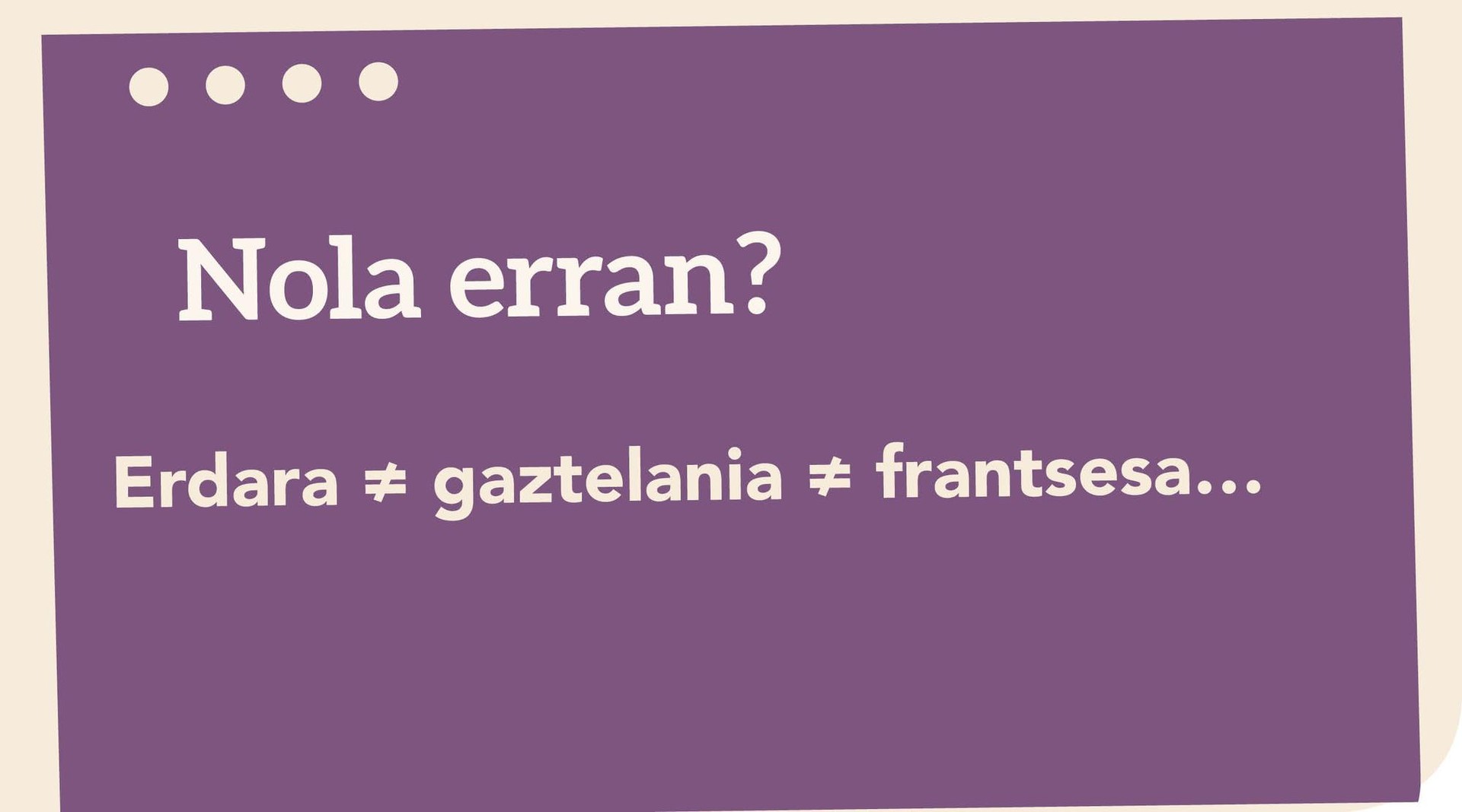 Erdara ≠ gaztelania ≠ frantsesa…