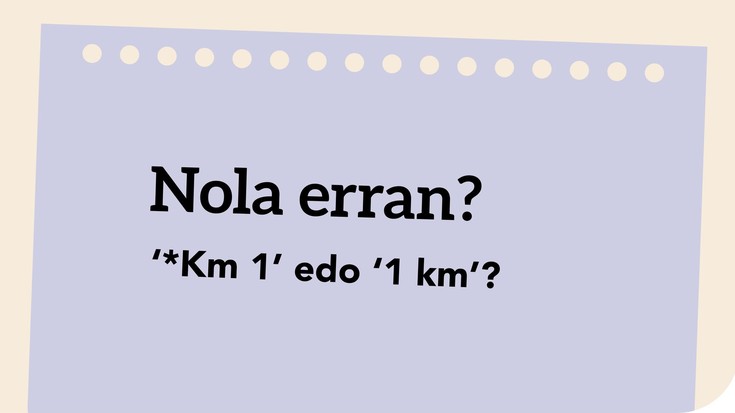 '*Km 1' edo '1 km'?