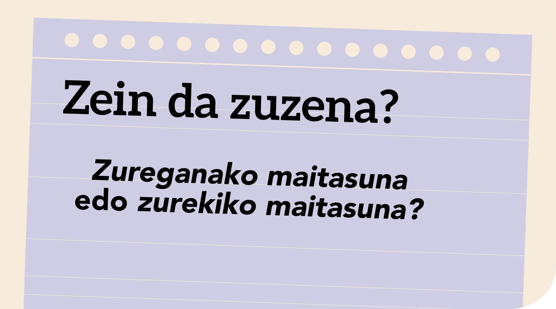 Zureganako maitasuna edo zurekiko maitasuna?