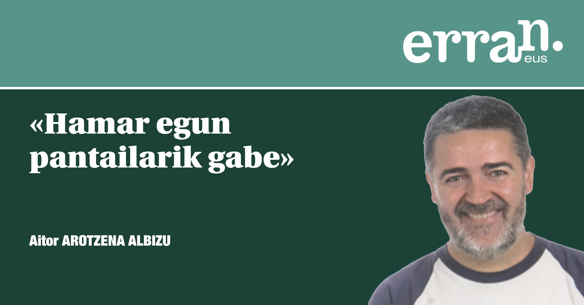 Hamar egun pantailarik gabe