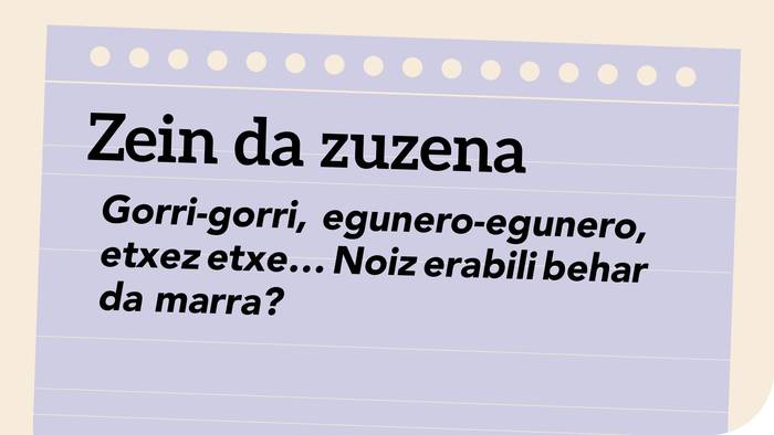 Gorri-gorri, egunero-egunero, etxez etxe… Noiz erabili behar da marra?