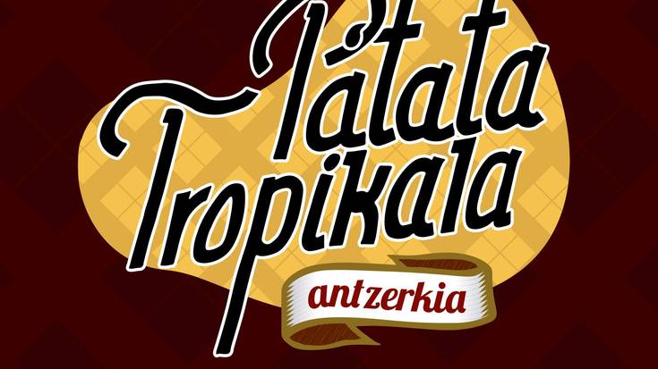 Patata Tropikalak 'Kalean otso, etxean uso' emanaldia eskainiko du larunbatean Arantzan