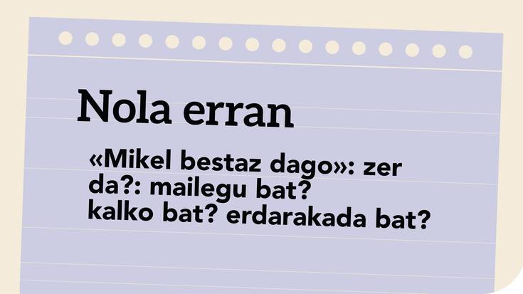«Mikel bestaz dago»: zer da?: mailegu bat? kalko bat? erdarakada bat?