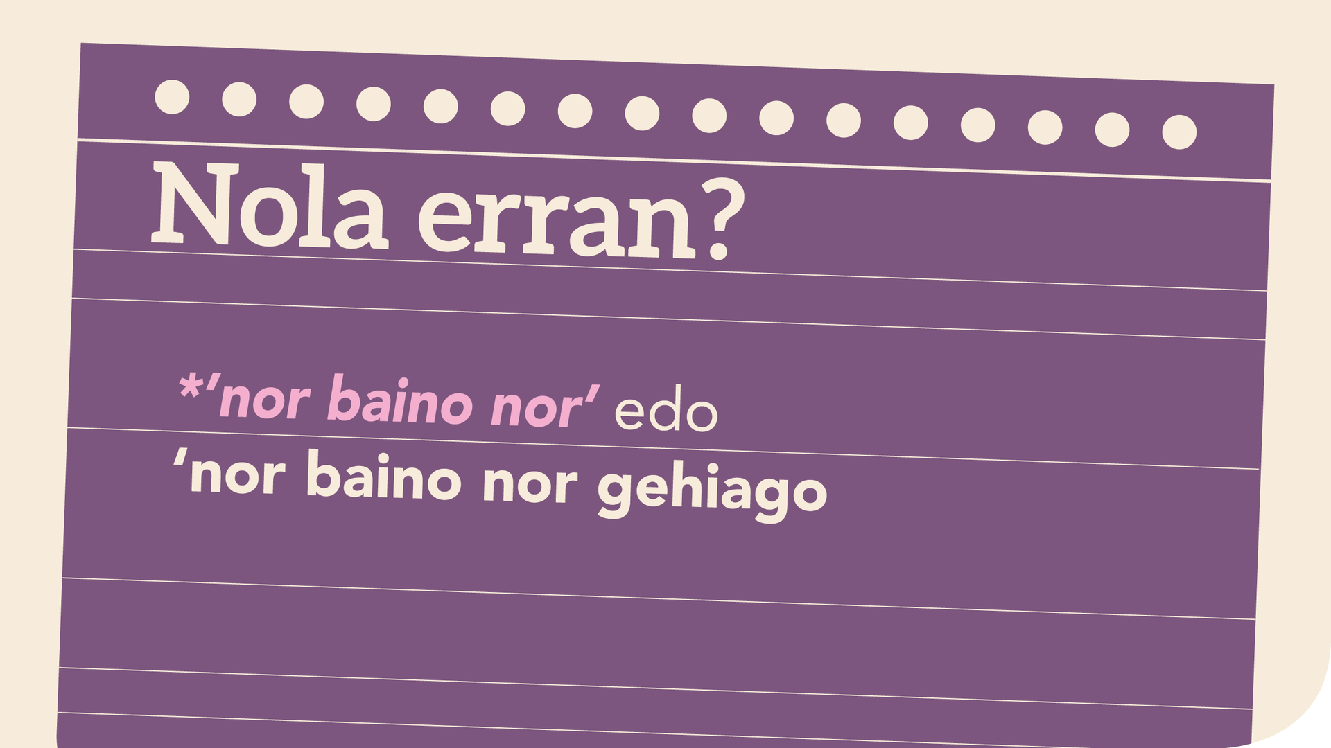 *‘Nor baino nor’ edo ‘Nor baino nor gehiago’?