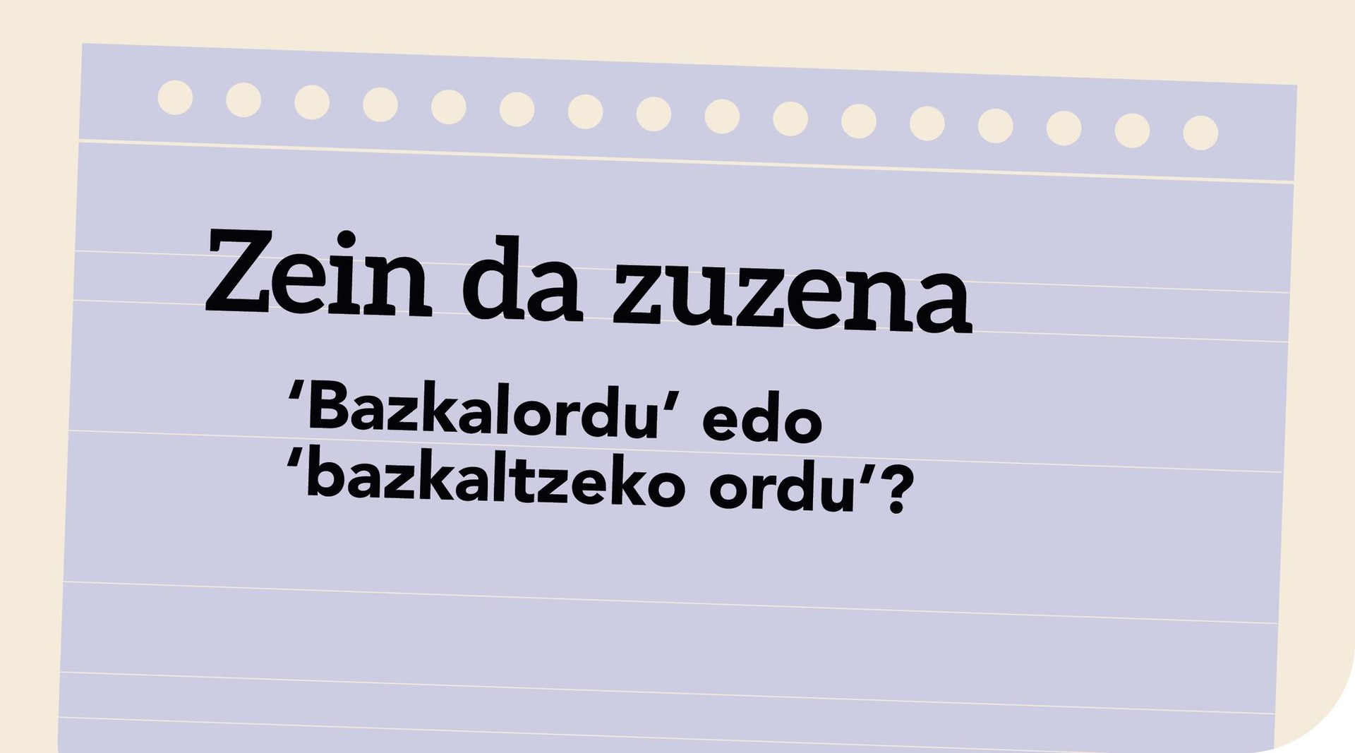 ‘Bazkalordu’ edo ‘bazkaltzeko ordu’?