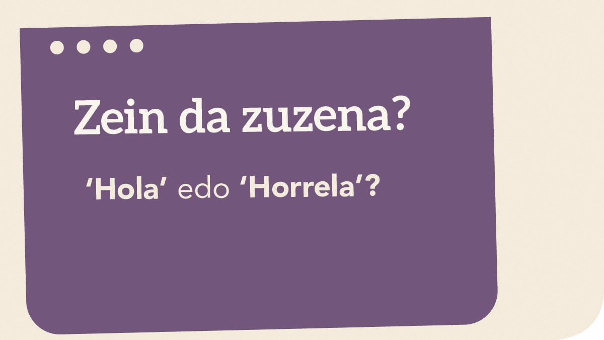 ‘Hola’ edo ‘Horrela’?