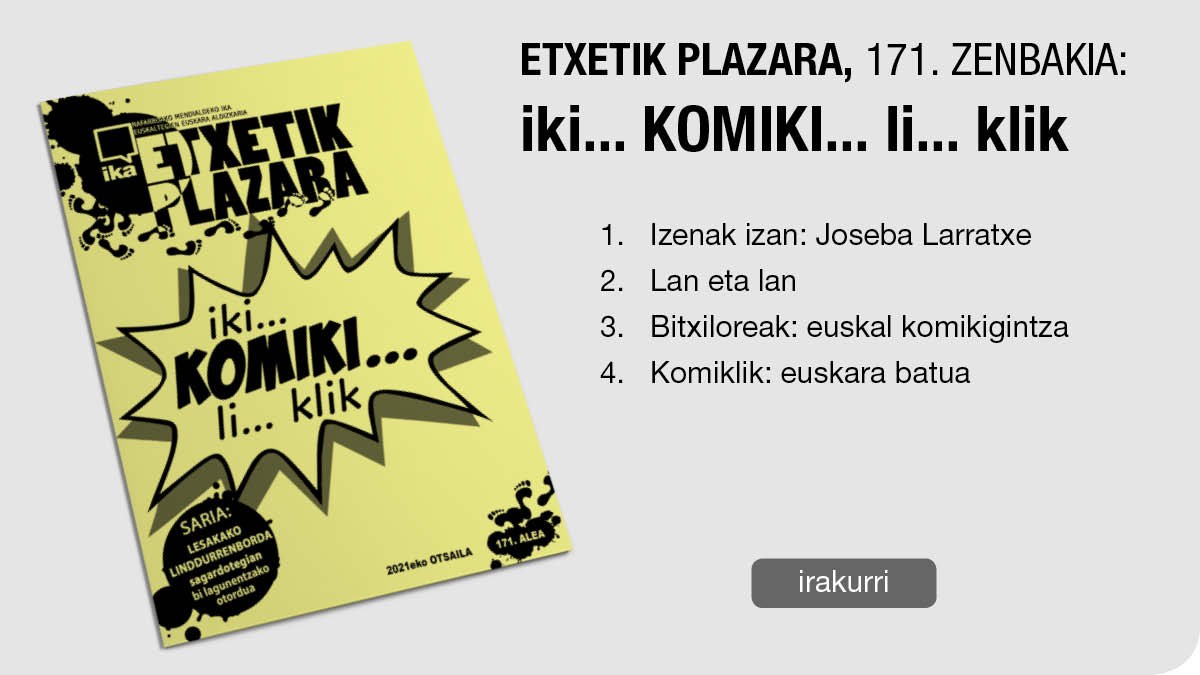 171. Etxetik Plazara: iki... KOMIKI... li... klik
