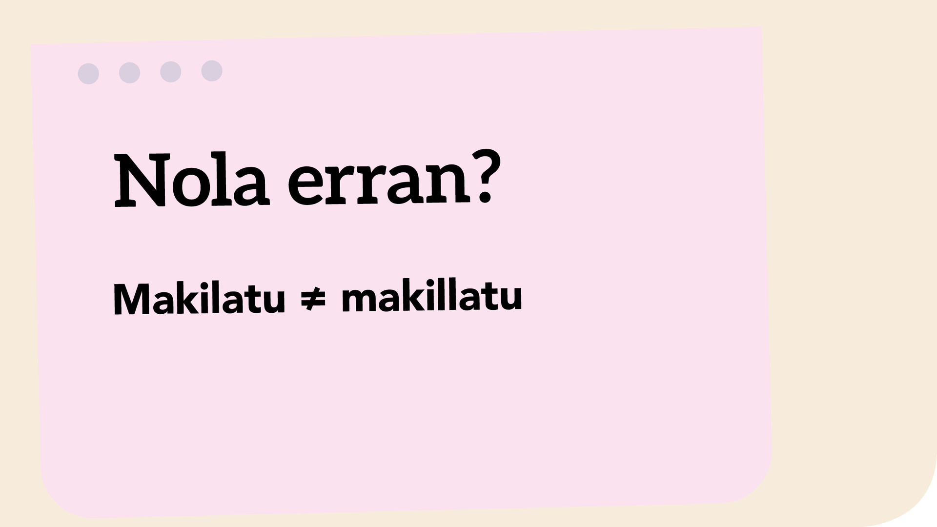 Makilatu ≠ makillatu