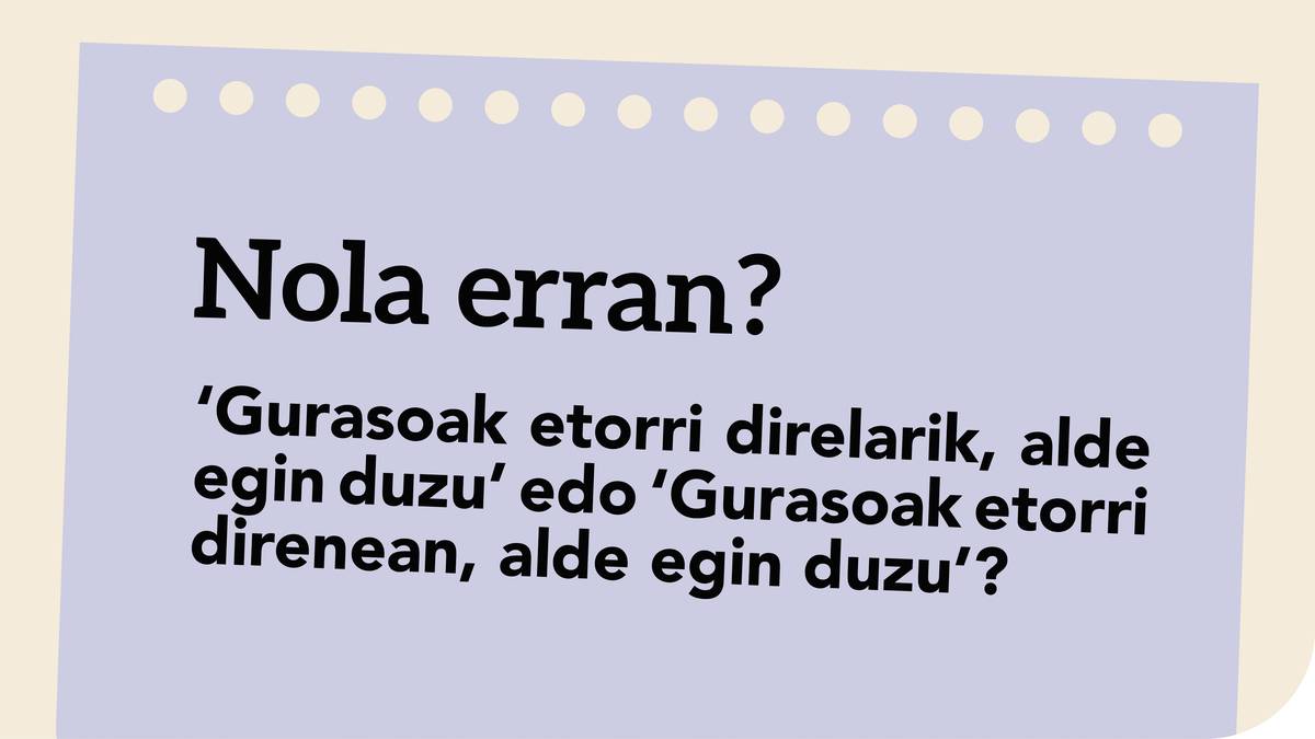 ‘Gurasoak etorri direlarik, alde egin duzu’ edo ‘Gurasoak etorri direnean, alde egin duzu’?