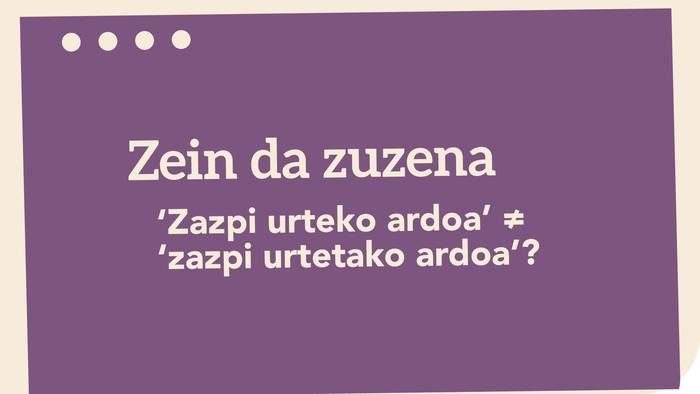 ‘Zazpi urteko ardoa’ ≠ ‘zazpi urtetako ardoa’?