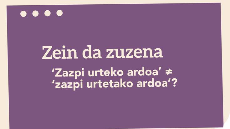 ‘Zazpi urteko ardoa’ ≠ ‘zazpi urtetako ardoa’?