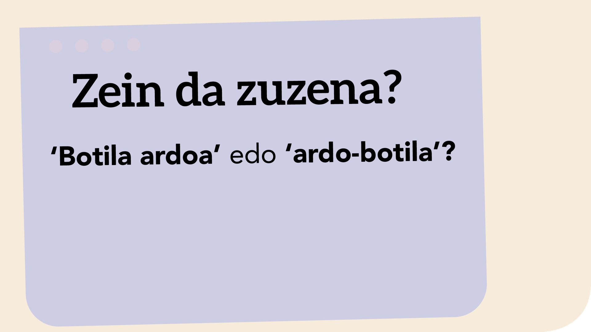 ‘Botila ardoa’ edo ‘ardo-botila’?