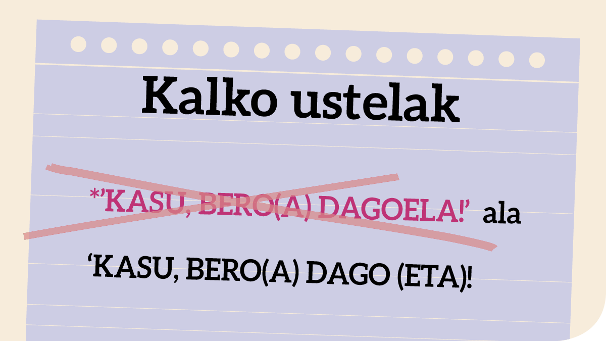 *’Kasu, bero(a) dagoela!’  ala ‘Kasu, bero(a) dago (eta)!?