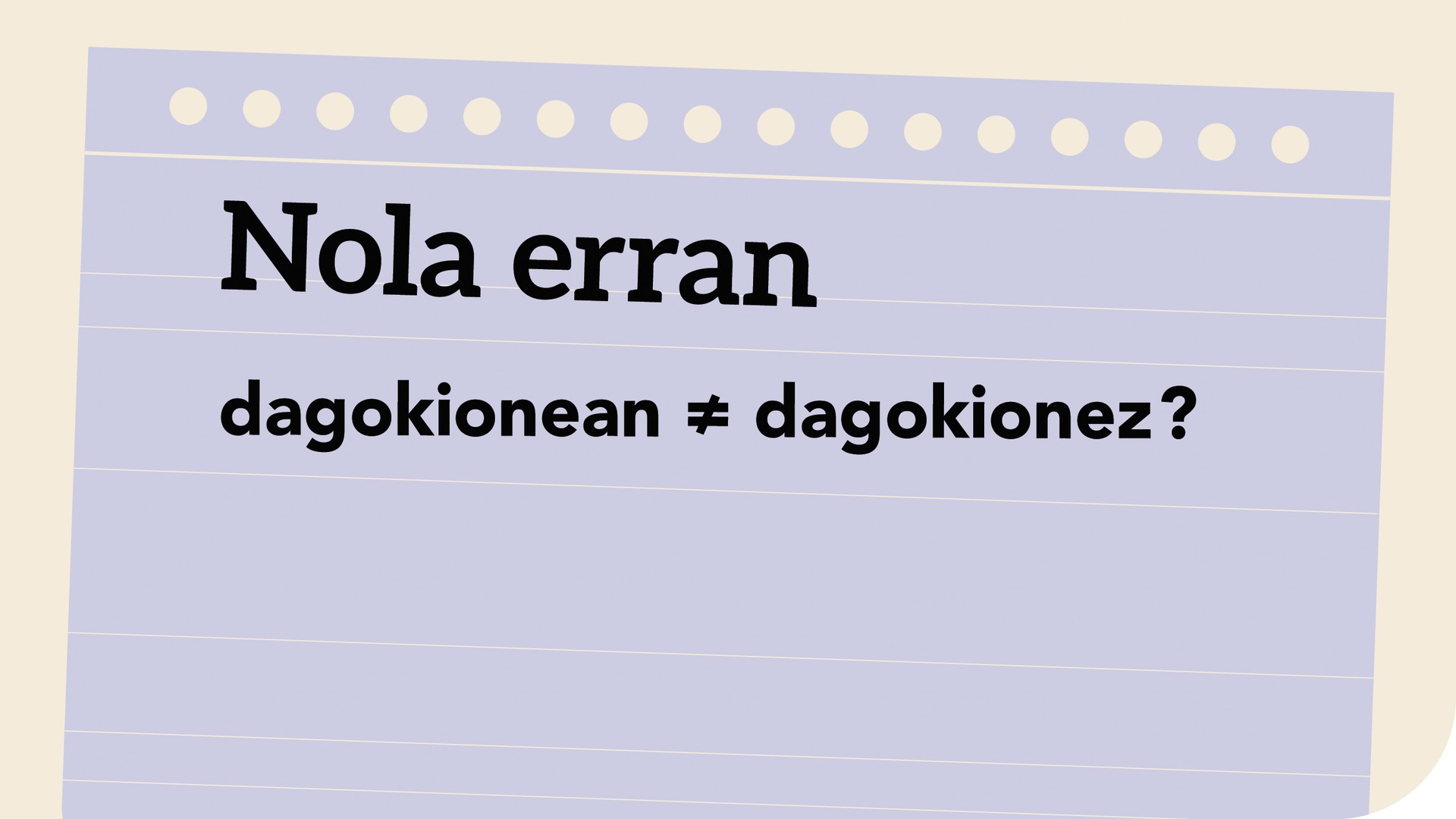 Dagokionean ≠ dagokionez