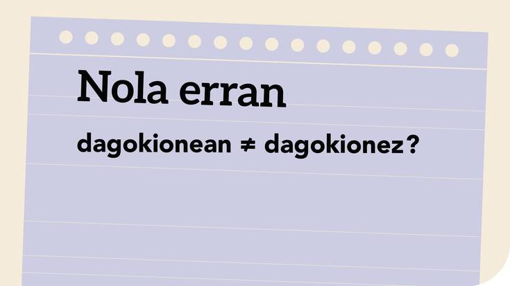 Dagokionean ≠ dagokionez