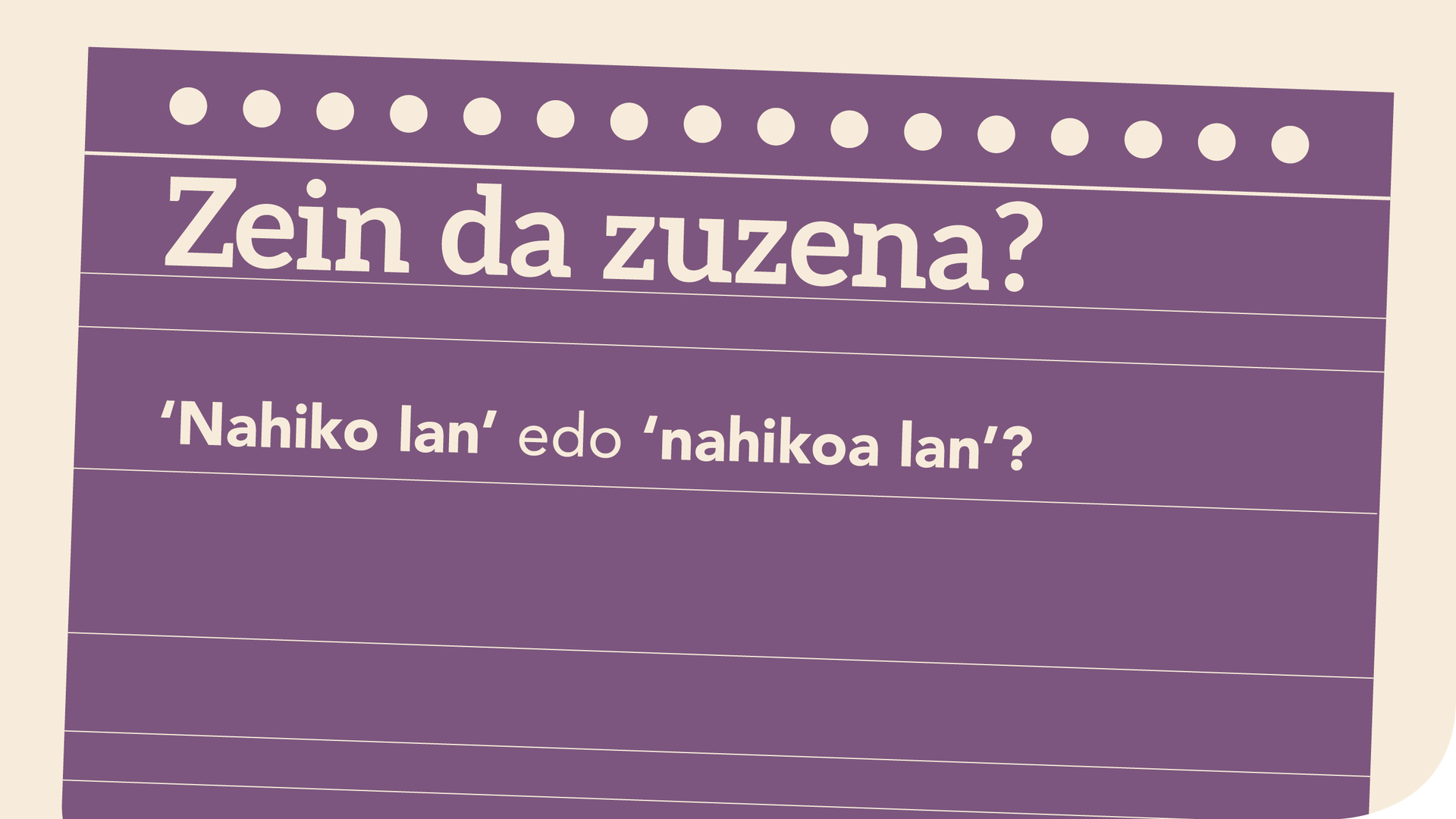 ‘Nahiko lan’ edo ‘nahikoa lan’?