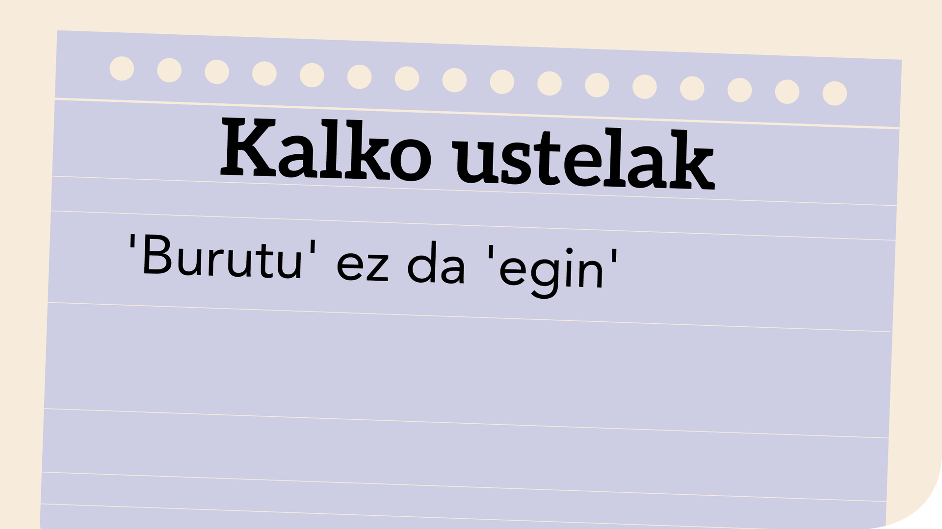 'Burutu' ez da 'egin'