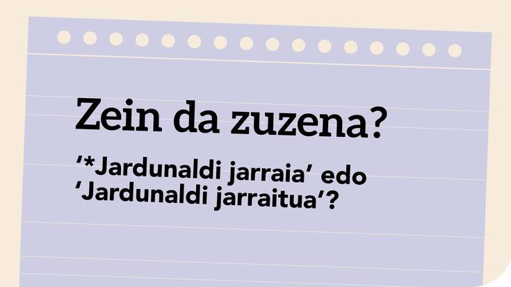‘*Jardunaldi jarraia’ edo ‘Jardunaldi jarraitua’?
