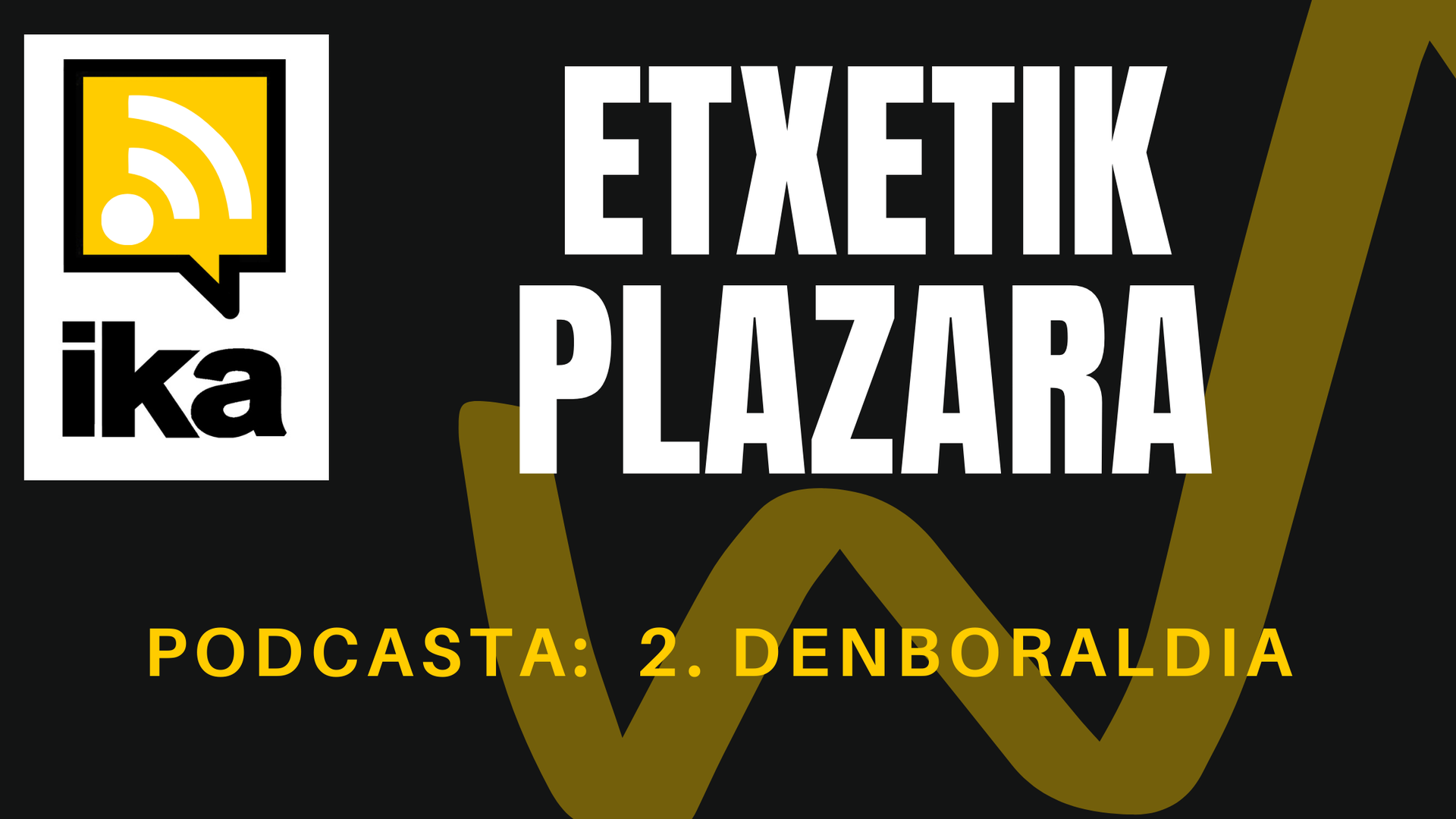 Etxetik Plazara podcastaren bigarren denboraldia abian