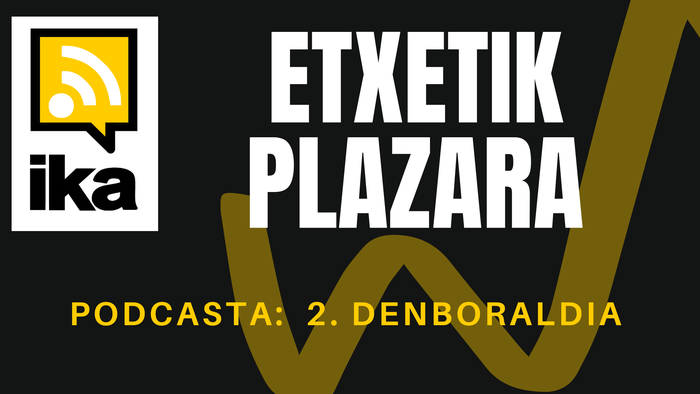 Etxetik Plazara podcastaren denboraldi honetako 5. atala