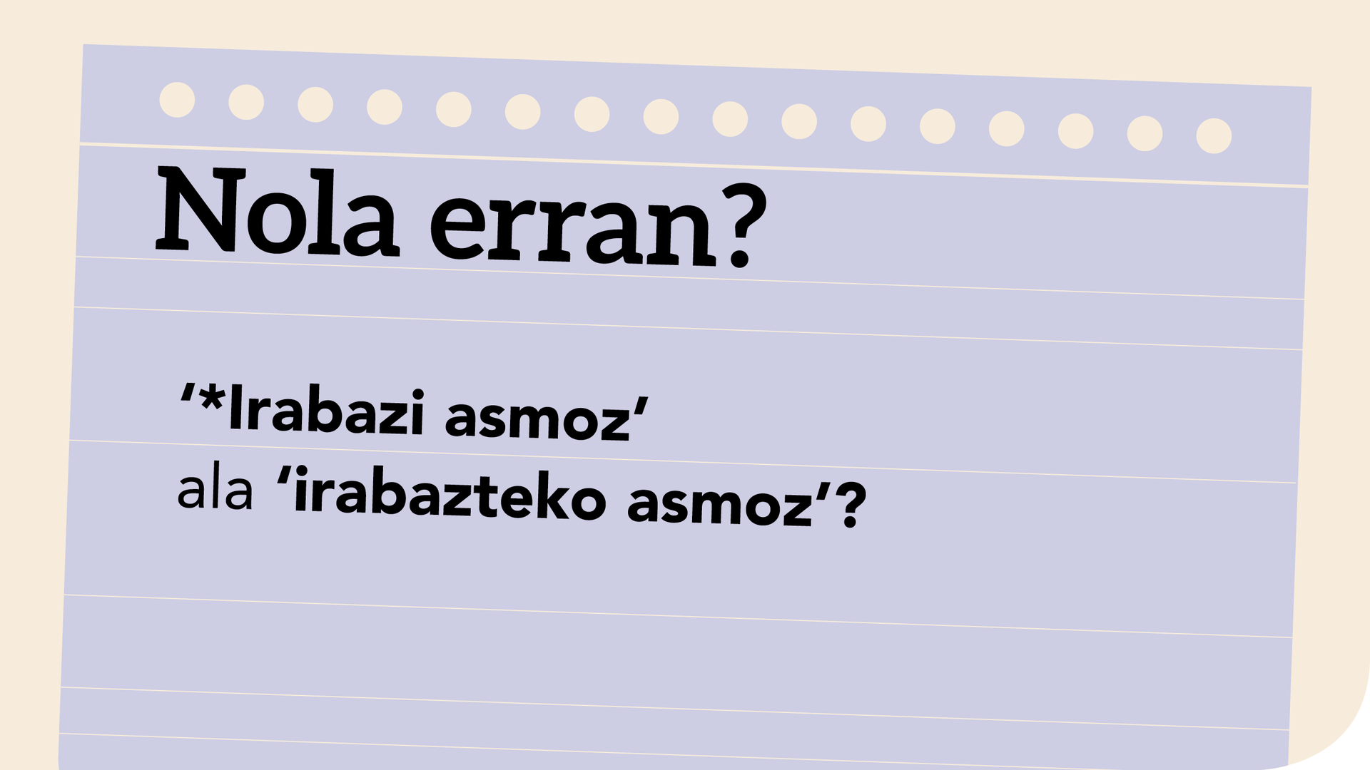 ‘*Irabazi asmoz’ ala ‘irabazteko asmoz’?