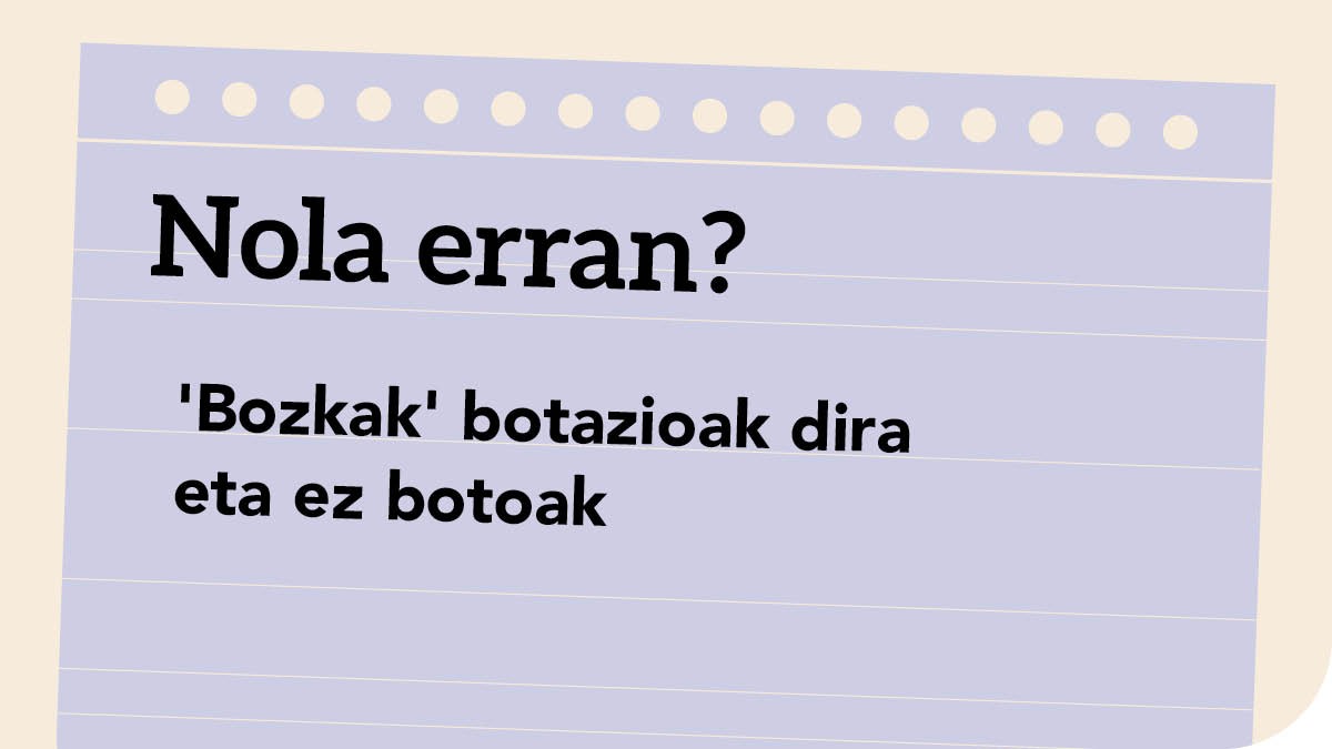 ‘Bozkak’ botazioak dira eta ez botoak