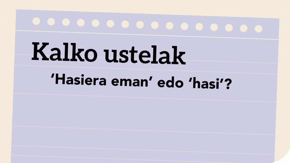 ‘Hasiera eman’ edo ‘hasi’?