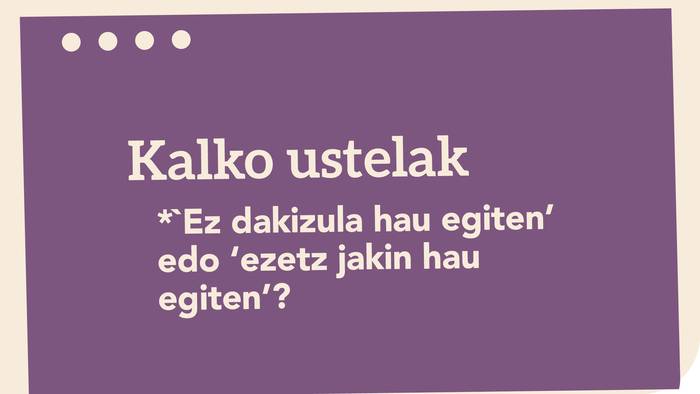 * 'Ez dakizula hau egiten' edo 'ezetz jakin hau egiten'?