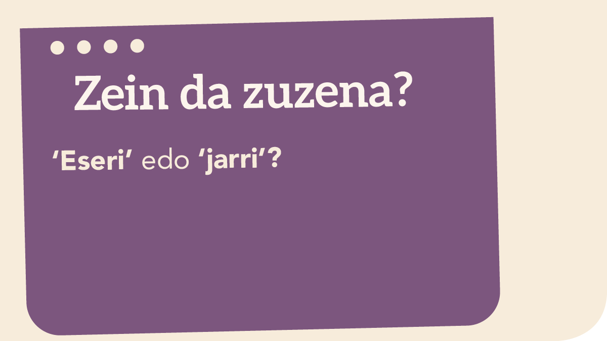 ‘Eseri’ edo ‘jarri’?