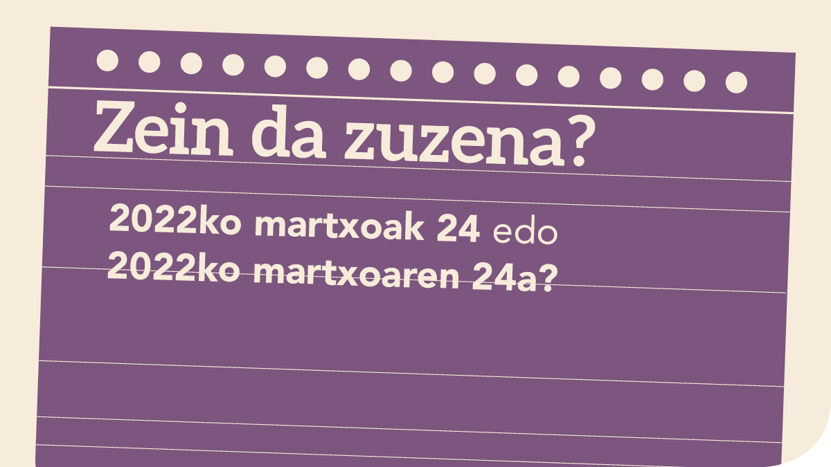 '2022ko martxoak 24' edo '2022ko martxoaren 24a'?
