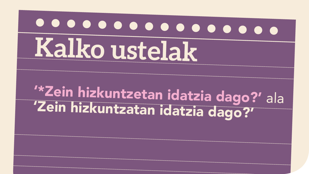 *Zein hizkuntzetan idatzia dago? ala Zein hizkuntzatan idatzia dago?