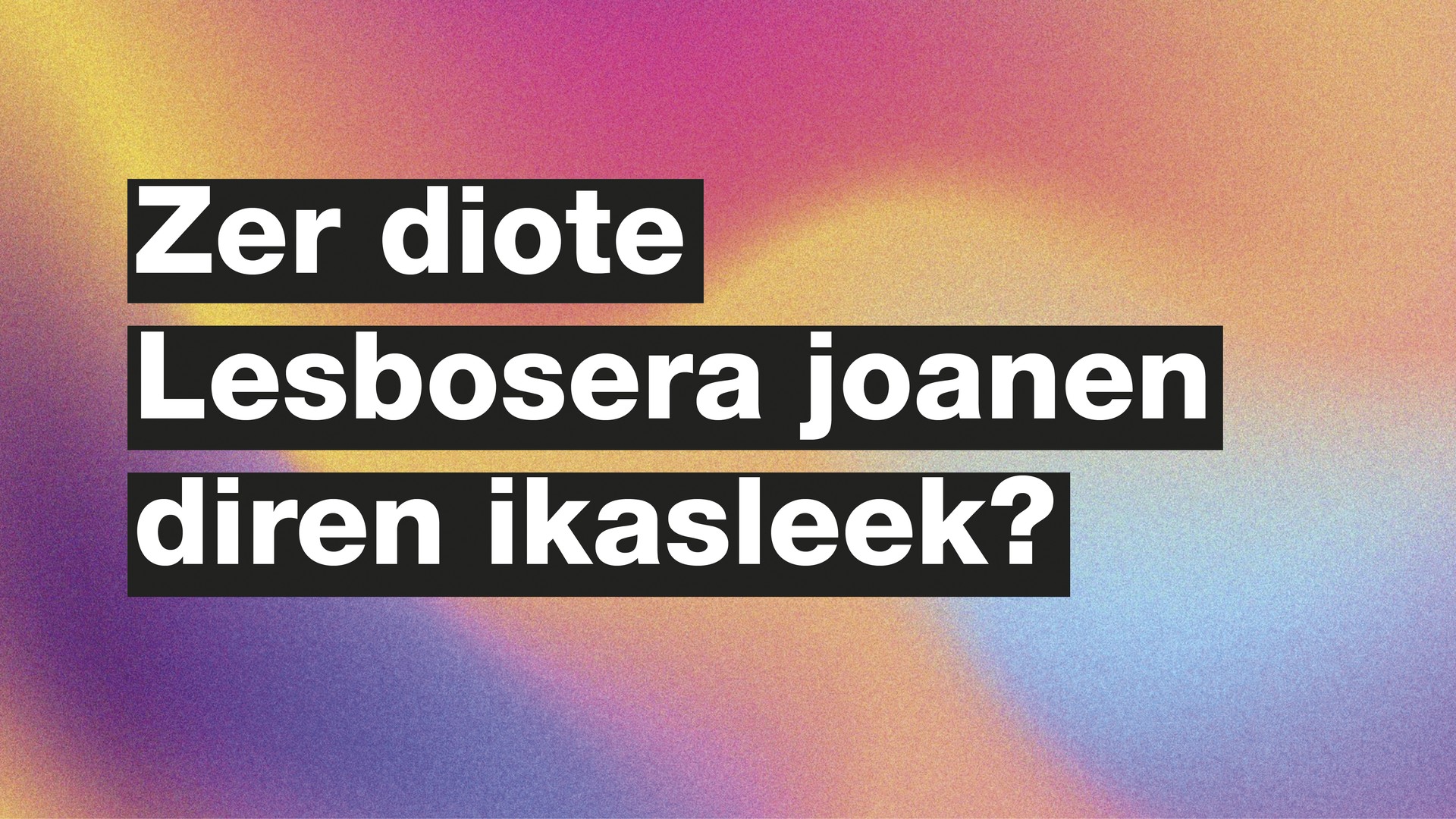 Zer diote Lesbosera joanen diren ikasleek?