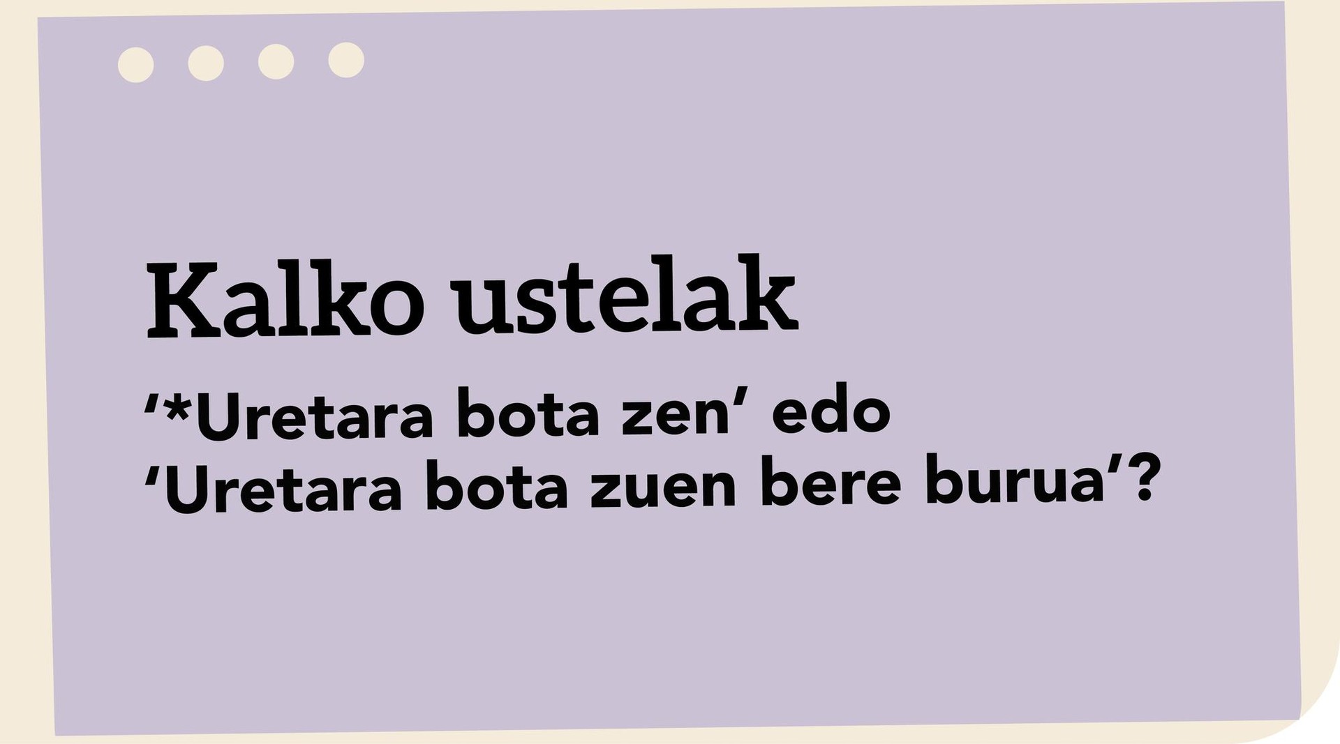 ‘*Uretara bota zen’ edo ‘Uretara bota zuen bere burua’?