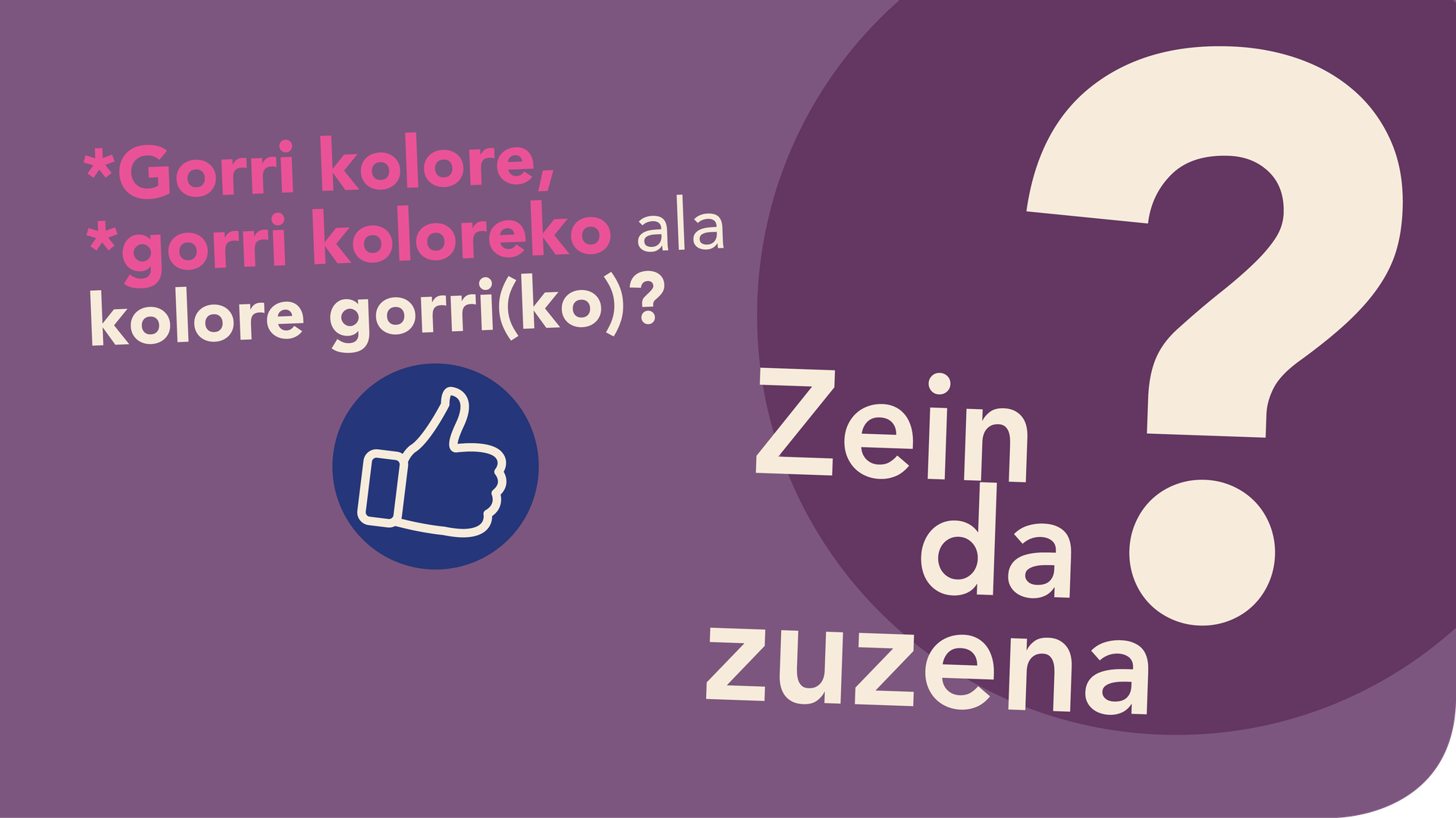 *Gorri kolore, *gorri koloreko ala kolore gorri(ko)?