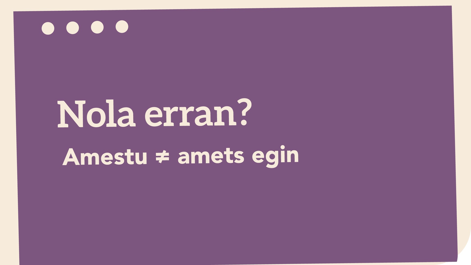 Amestu ≠ amets egin