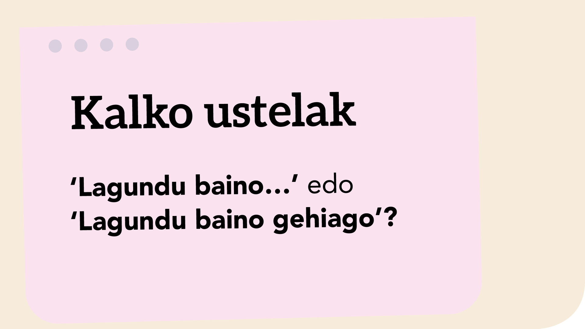 ‘*Lagundu baino…’ edo ‘Lagundu baino gehiago’?