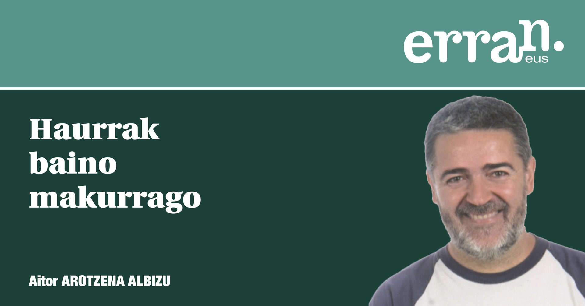 Haurrak baino makurrago