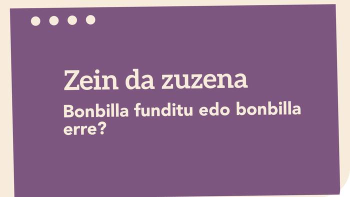 'Bonbilla funditu' edo 'bonbilla erre'?