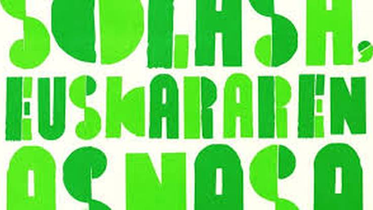 Bortzeguna: Solasa euskararen asnasa