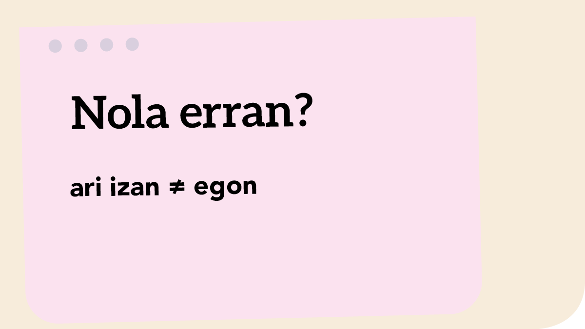 Ari izan ≠ egon