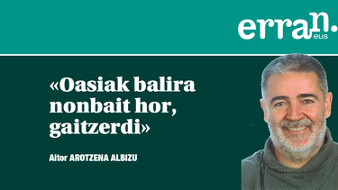 Basamortuko oasia edo ispilatzea?
