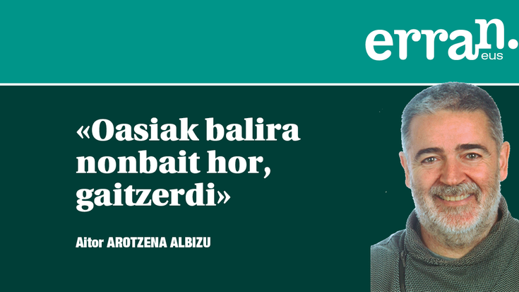 Basamortuko oasia edo ispilatzea?