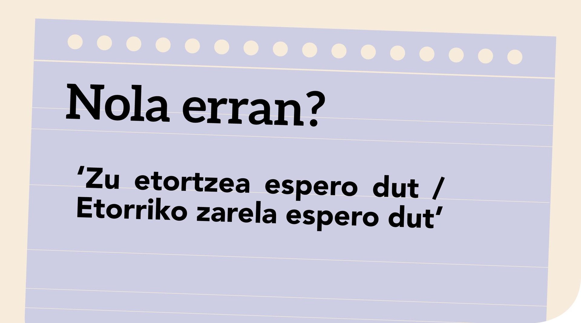 'Zu etortzea espero dut' edo 'etorriko zarela espero dut'